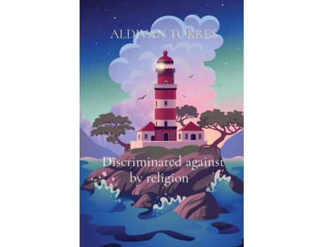 Livro Discriminated Against By Religion De Torres, Aldivan Et Al. (inglês)