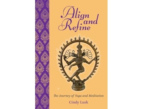 Livro Align and Refine The Journey of Yoga and Meditation de Cindy Lusk (Inglês)