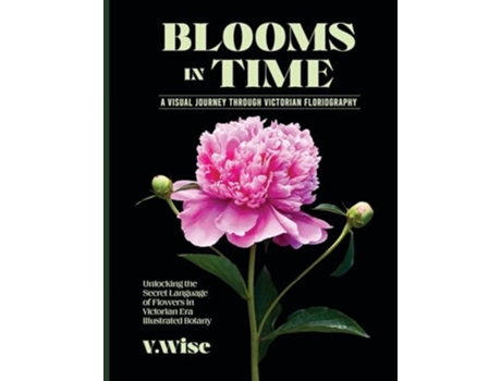 Livro Blooms in Time Unlocking the Secret Language of Flowers in Victorian Era Illustrated Botany de W Wise (Inglês)