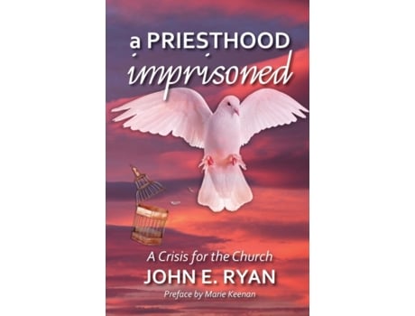 Livro A Priesthood Imprisoned: A Crisis for the Church John E Ryan (Inglês)