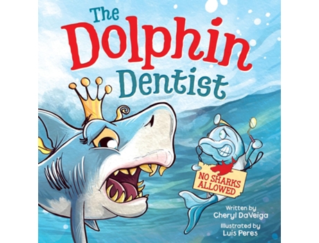 Livro Dolphin Dentist - No Sharks Allowed A Childrens Picture Book About Conquering Fear for Kids 4-8 de Cheryl DaVeiga (Inglês)