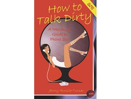 Livro How to Talk Dirty de Jenny AinslieTurner (Inglês)