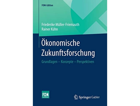 Livro Ökonomische Zukunftsforschung Grundlagen – Konzepte – Perspektiven FOMEdition German Edition de Friederike Müller-Friemauth (Alemão)