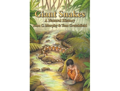 Livro Giant Snakes A Natural History De John C Murphy E Tom Crutchfield (inglês - Capa Dura)