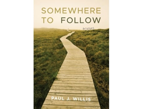 Livro Somewhere To Follow Poems De Paul J Willis (inglês)