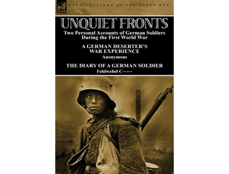 Livro Unquiet Fronts Two Personal Accounts Of German Soldiers During The First World War De Feldwebel C-- (inglês)