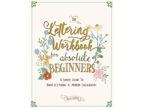 Livro The Lettering Workbook for Absolute Beginners: A Simple Guide to Hand Lettering & Modern Calligraphy Ricca's Garden (Inglês)