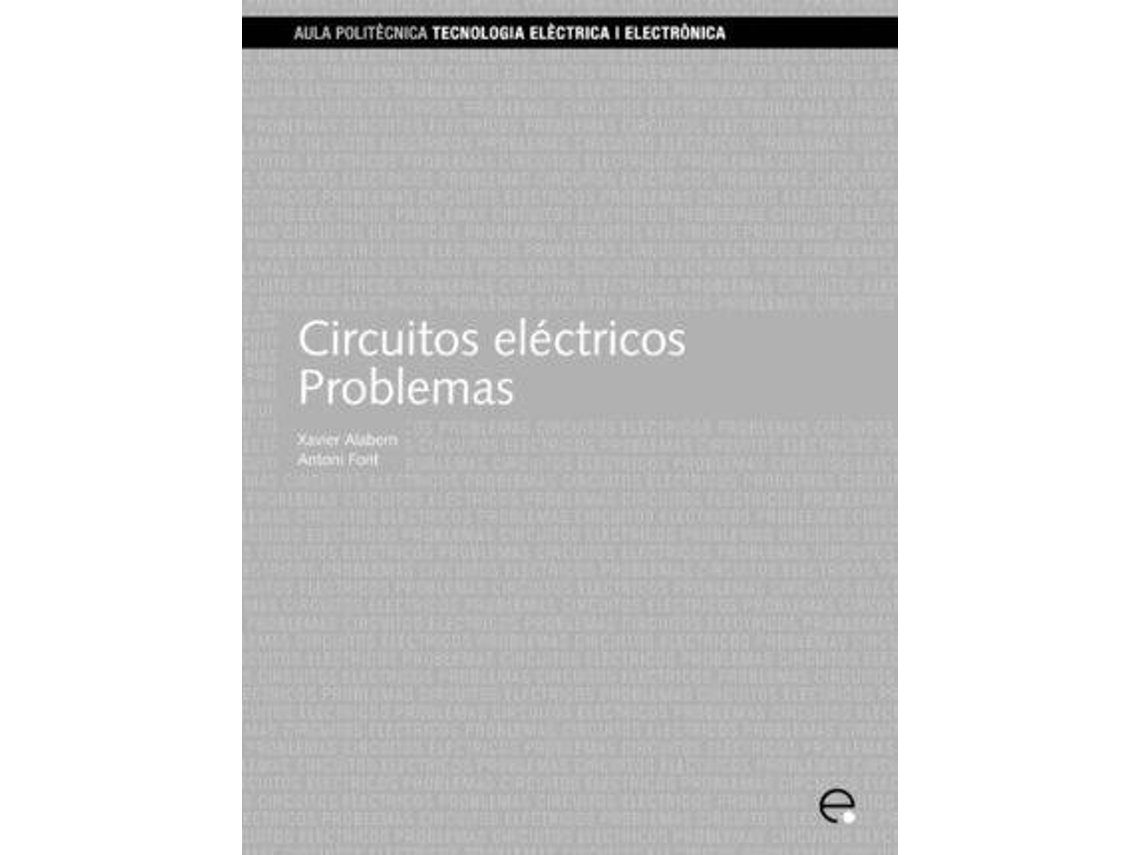Livro Circuitos Electricos. Problemas de Xavier Alabern Morera e Antoni Font Piera (Espanhol)