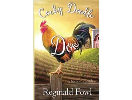 Livro Cocky Doodle Doo A Barnyard Comedy De Kimberly Gordon E Reginald Fowl (inglês)
