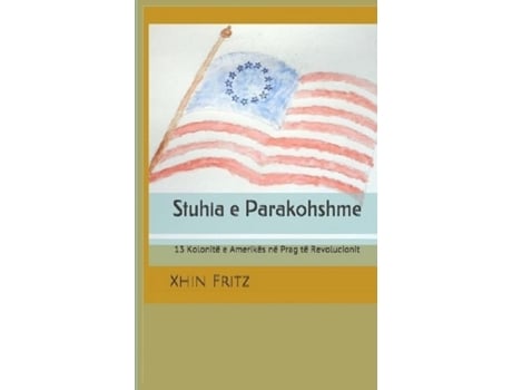 Livro Stuhia E Parakohshme 13 Kolonitë E Amerikës Në Prag Të Revolucionit De Xhin Fritz (inglês)