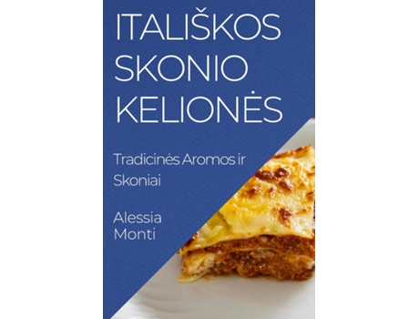 Livro Itališkos Skonio Keliones Tradicines Aromos ir Skoniai de Alessia Monti (Inglês)