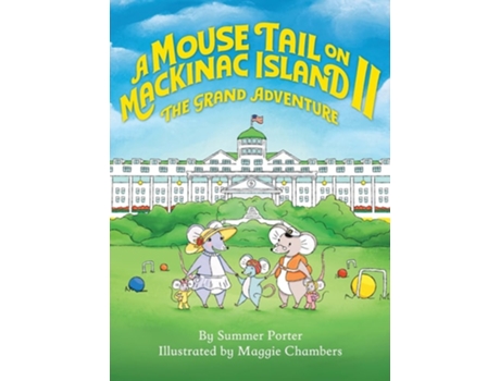 Livro A Mouse Tail on Mackinac Island - Book 2 The Grand Adventure de Summer Porter (Inglês - Capa Dura)
