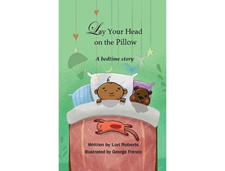 Livro Lay Your Head on the Pillow A Bedtime Story de Lori Roberts (Inglês)
