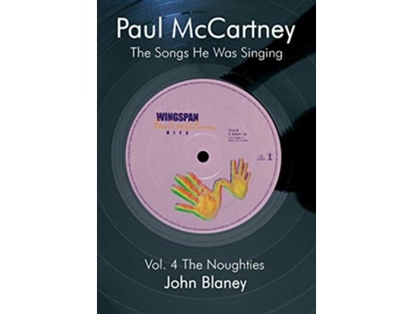 Livro Paul McCartney The Noughties Vol4 The Songs He Was Singing de John Blaney (Inglês)