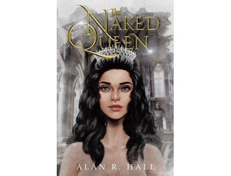 Livro The Naked Queen A Tangential Arthurian Legend De Hall, Alan Et Al. (inglês)