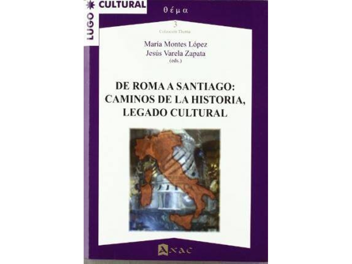 Livro De Roma A Santiago Caminos De La Historia, Legado Cultural de M Montes| J Varela Zapata (Espanhol)