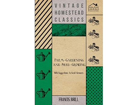 Livro FarmGardening and SeedGrowing With Suggestions to SeedGrowers de Francis Brill (Inglês)