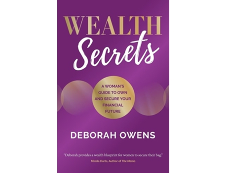 Livro Wealth Secrets A womans guide to own and secure your financial future de Deborah Owens (Inglês)