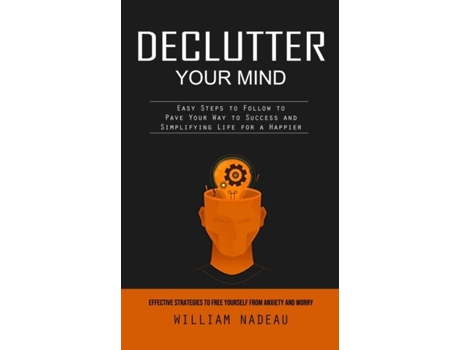 Livro Declutter Your Mind Effective Strategies to Free Yourself From Anxiety and Worry de William Nadeau (Inglês)