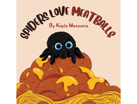 Livro Spiders Love Meatballs De Kayla Messana (inglês)