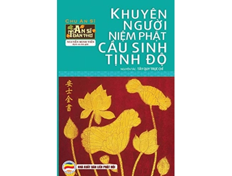 Livro Khuyen nguoi niem Phat cau sinh Tinh Do An Si Toan Thu Tap 5 de Nguyen Minh Tien (Inglês)