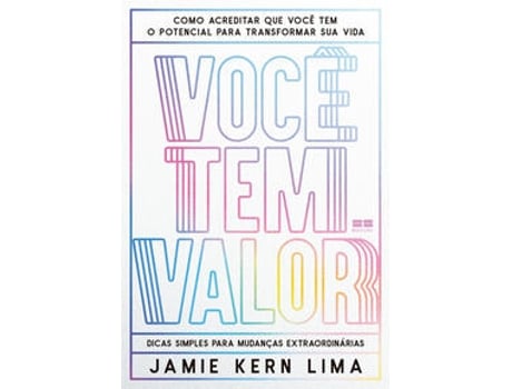 Livro Você Tem Valor Como Acreditar Que Você Tem O Potencial Para Transformar Sua Vida De Jamie Kern Lima (português Do Brasil)