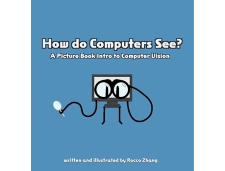 Livro How do Computers See? A Picture Book Intro to Computer Vision de Rocco C Zhang (Inglês - Capa Dura)