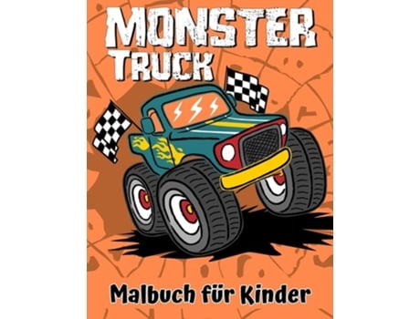 Livro Monster Truck Malbuch Ein Lustiges Malbuch Für Kinder Alters 4-8 Mit Über 25 Designs Von Monster-trucks De Orange Press (alemão)