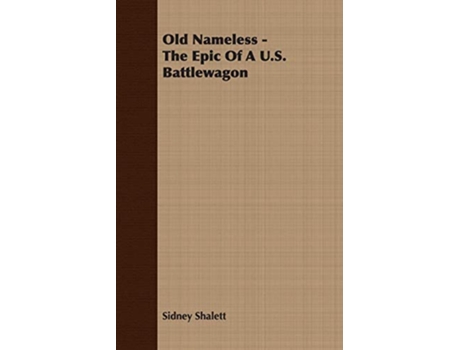Livro Old Nameless The Epic Of A US Battlewagon de Sidney Shalett (Inglês)
