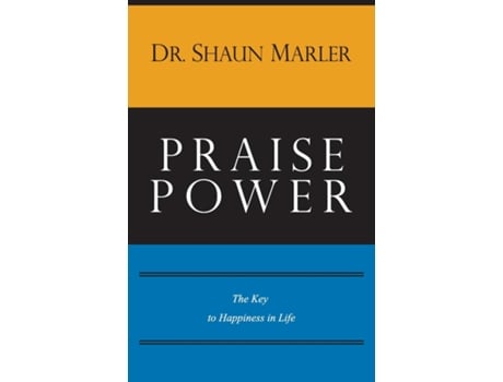 Livro Praise Power The Key To Happiness In Life De Marler, Shaun Et Al. (inglês)