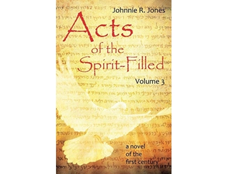 Livro Acts Of The Spirit-filled Volume 3 De Johnnie R Jones (inglês)