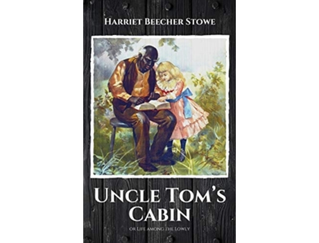 Livro Uncle Toms Cabin Or Life Among The Lowly De Professor Harriet Beecher Stowe (inglês - Capa Dura)