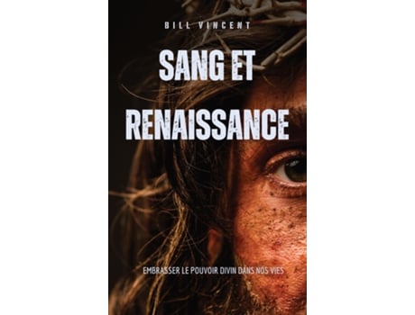 Livro Sang et renaissance Embrasser le pouvoir divin dans nos vies de Bill Vincent (Inglês)
