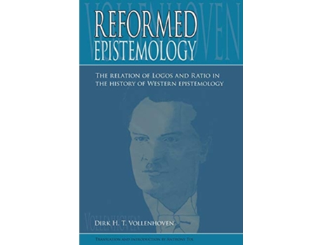 Livro Reformed Epistemology The relation of Logos and Ratio in the history of Western epistemology de Dirk DH Vollenhoven (Inglês)