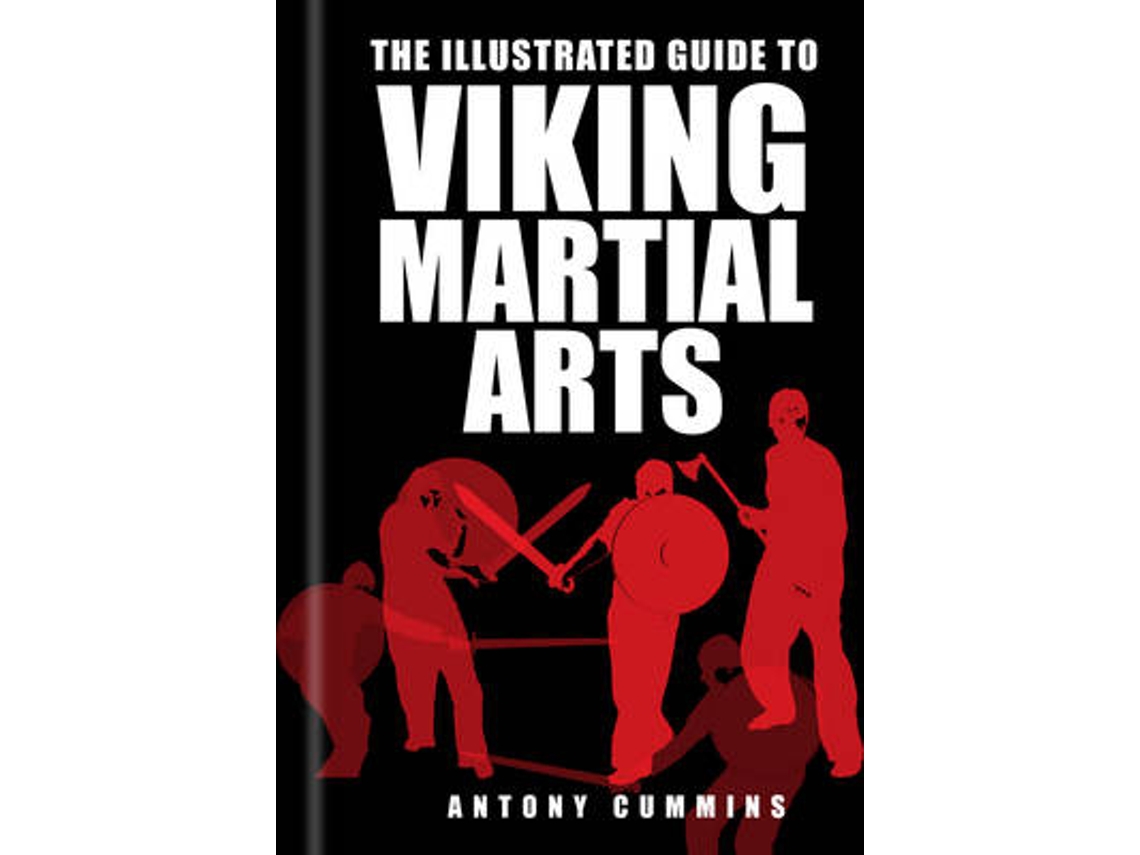 Livro The Illustrated Guide to Viking Martial Arts de Antony Cummins (Inglês)