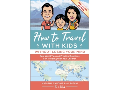 Livro How To Travel With Kids Full Color Edition Real World Tips And Practical Solutions For Traveling With Your Children De Sandhir Natasha (inglês)