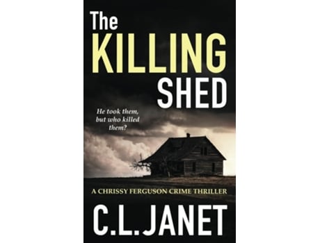 Livro The Killing Shed Chrissy Ferguson Mystery Book 1 de CL Janet (Inglês)