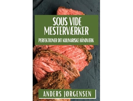 Livro Sous Vide Mesterværker Perfektioner Dit Kulinariske Håndværk de Anders Jørgensen (Inglês)