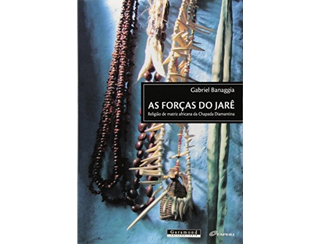 Livro Forcas Do Jare Religiao De Matriz Africana Da Chapada Diamantina As Em Portuguese do Brasil de Gabriel Banaggia (Português do Brasil)