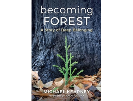 Livro Becoming Forest A Story of Deep Belonging de Michael Kearney Md (Inglês - Capa Dura)
