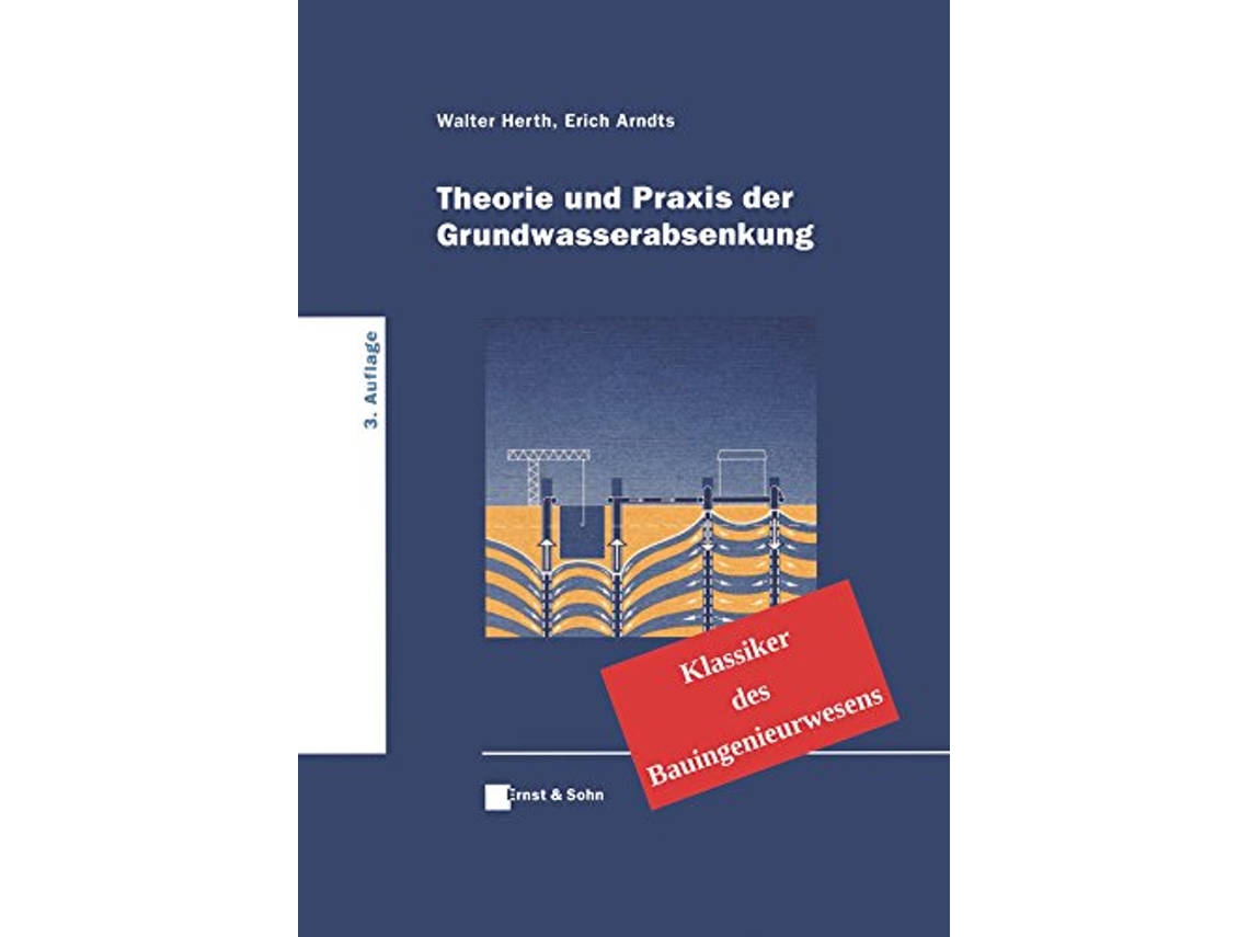 Livro Theorie und Praxis der Grundwasserabsenkung Klassiker des Bauingenieurwesens German Edition de Walter HerthErich Arndts (Alemão)