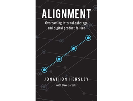 Livro Alignment Overcoming internal sabotage and digital product failure de Jonathon Hensley (Inglês)