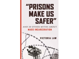 Livro Prisons Make Us Safer de Victoria Law (Inglês)