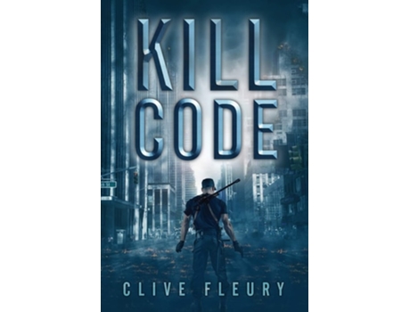 Livro Kill Code A Dystopian Science Fiction Novel De Clive Fleury (inglês)
