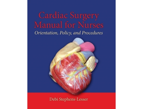 Livro Cardiac Surgery Manual for Nurses: Orientation, Policy, And Procedures Debi Stephens-Lesser (Inglês)