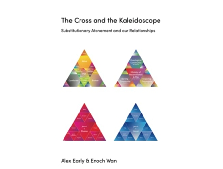 Livro The Cross and the Kaleidoscope Substitutionary Atonement and our Relationships Relational de Alex Early Enoch Wan (Inglês)