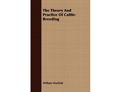 Livro The Theory And Practice Of CattleBreeding de William Warfield (Inglês)