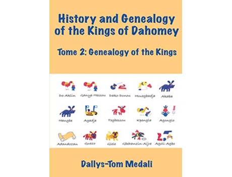 Livro History and Genealogy of the Kings of Dahomey Tome 2 de Dallys-Tom Medali (Inglês)