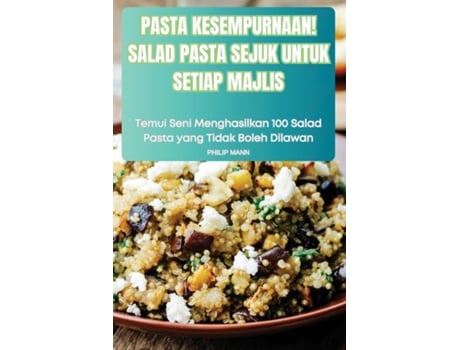 Livro PASTA KESEMPURNAAN! SALAD PASTA SEJUK UNTUK SETIAP MAJLIS de PHILIP MANN (Inglês)