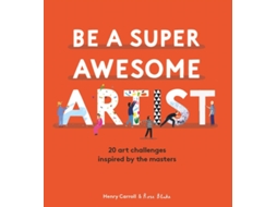 Livro Be a Super Awesome Artist de Carroll Henry (Inglês - Capa Dura)